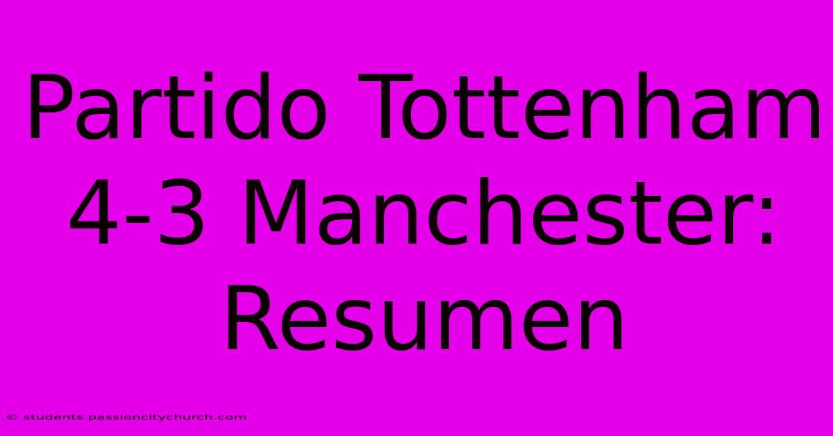 Partido Tottenham 4-3 Manchester: Resumen