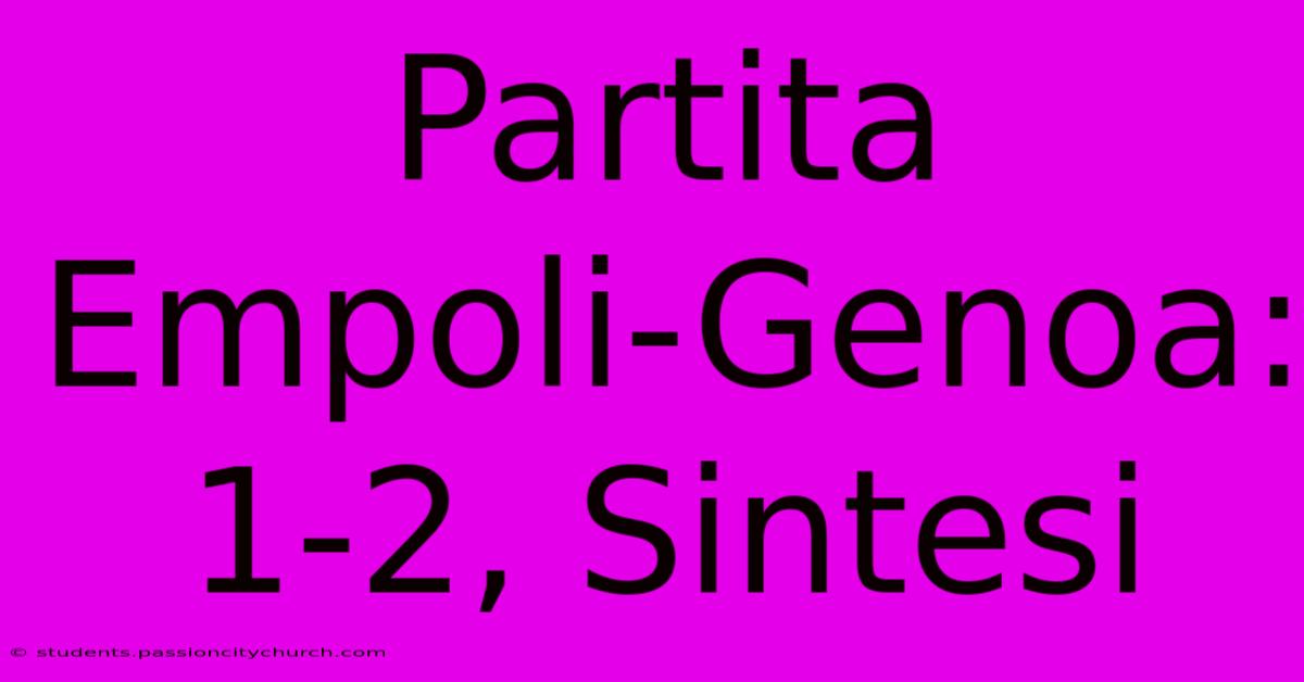 Partita Empoli-Genoa: 1-2, Sintesi