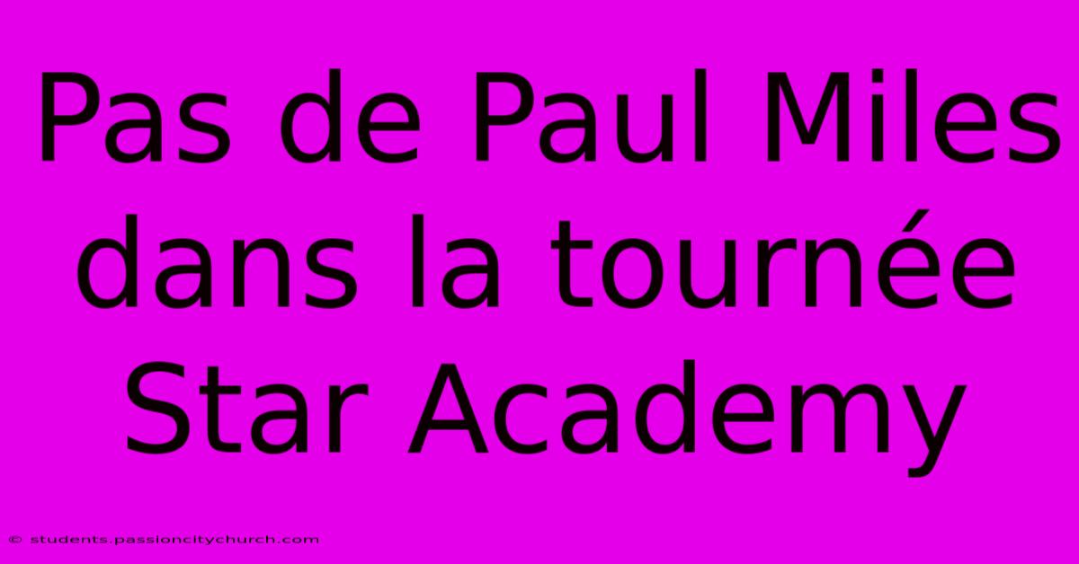 Pas De Paul Miles Dans La Tournée Star Academy