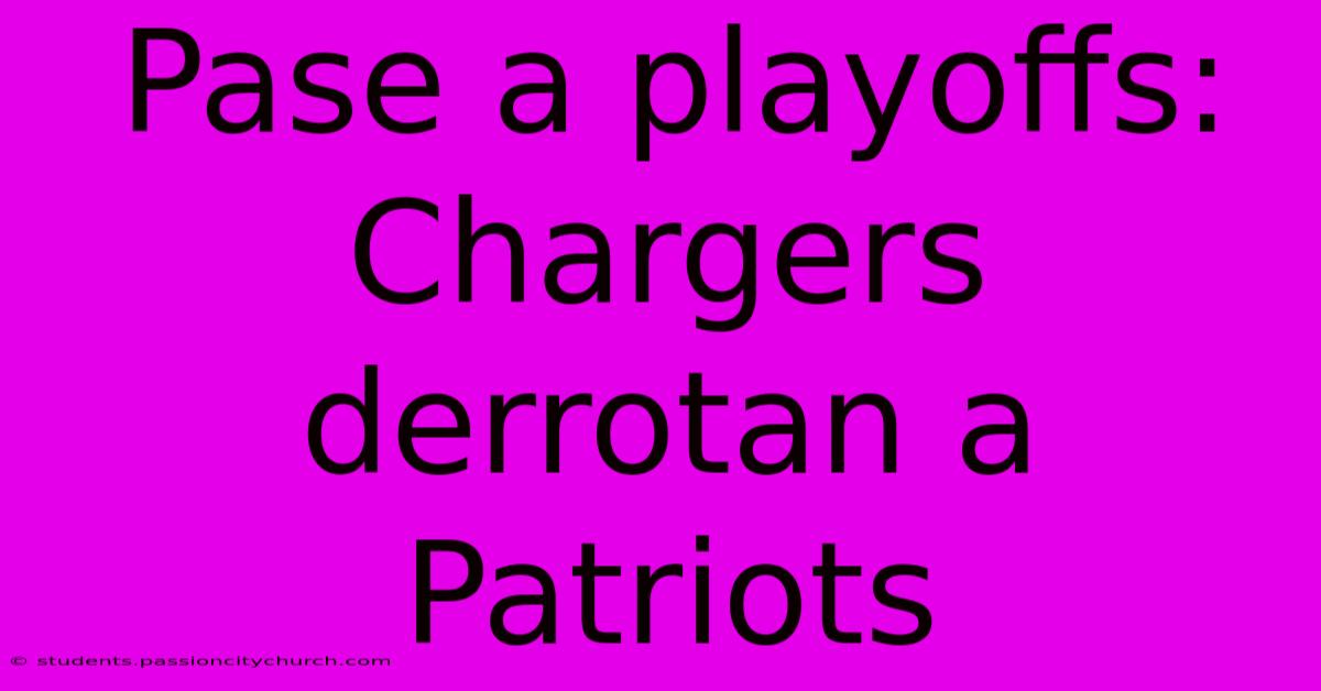 Pase A Playoffs: Chargers Derrotan A Patriots