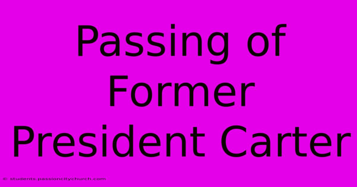 Passing Of Former President Carter