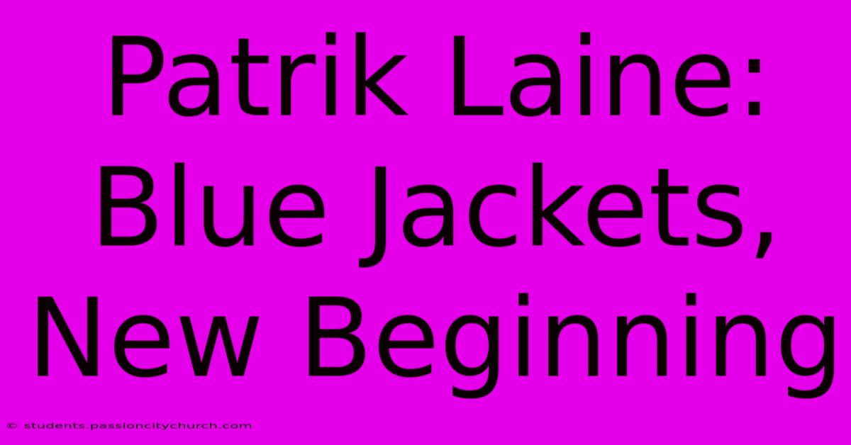 Patrik Laine: Blue Jackets, New Beginning