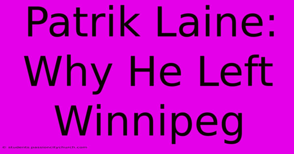 Patrik Laine: Why He Left Winnipeg