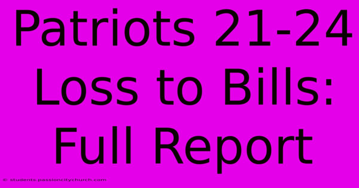 Patriots 21-24 Loss To Bills: Full Report