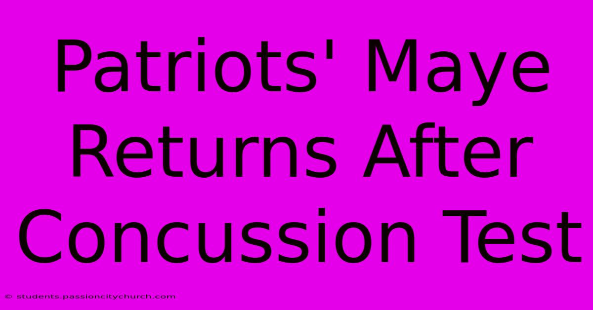 Patriots' Maye Returns After Concussion Test