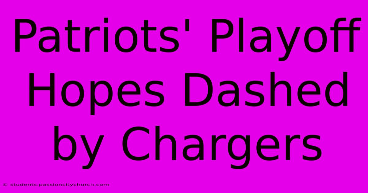 Patriots' Playoff Hopes Dashed By Chargers