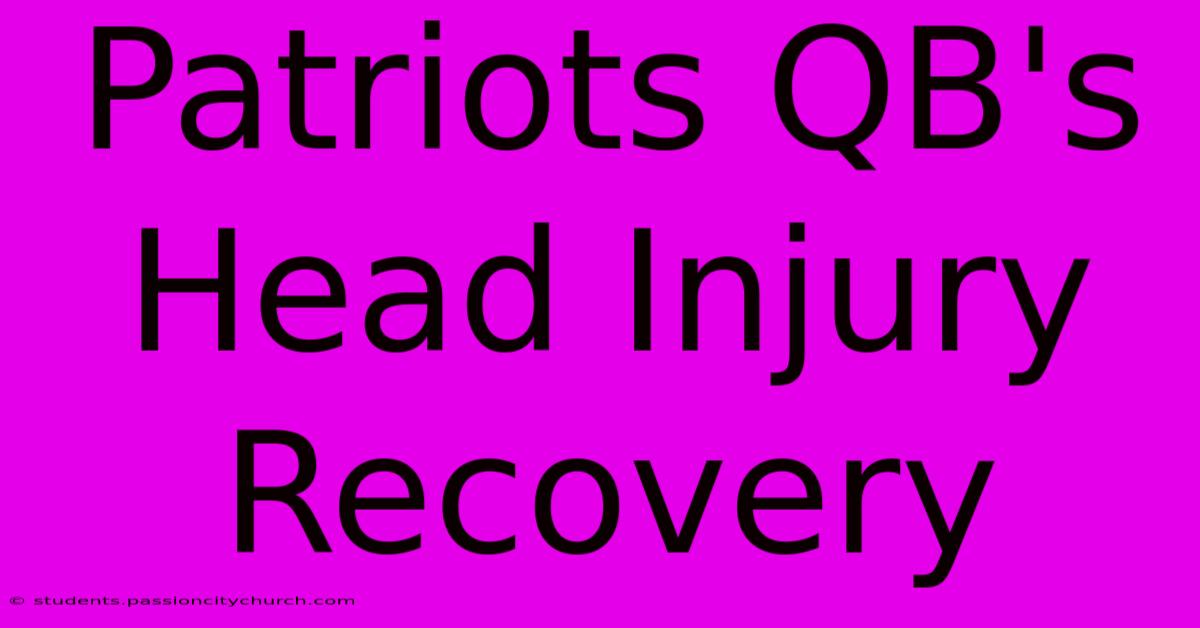 Patriots QB's Head Injury Recovery