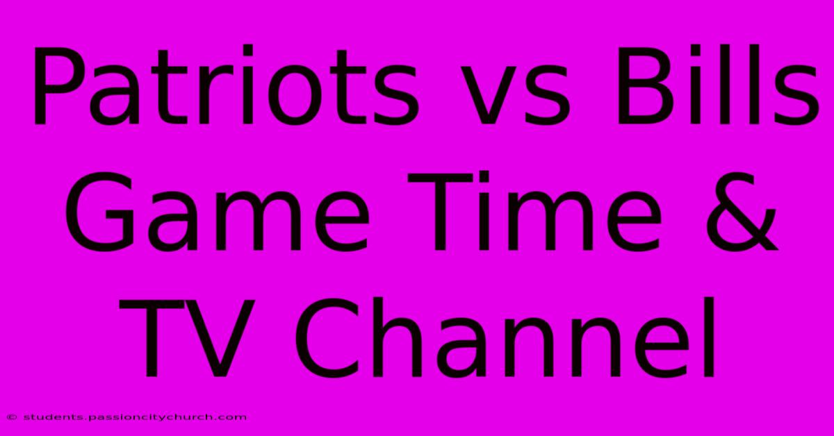 Patriots Vs Bills Game Time & TV Channel