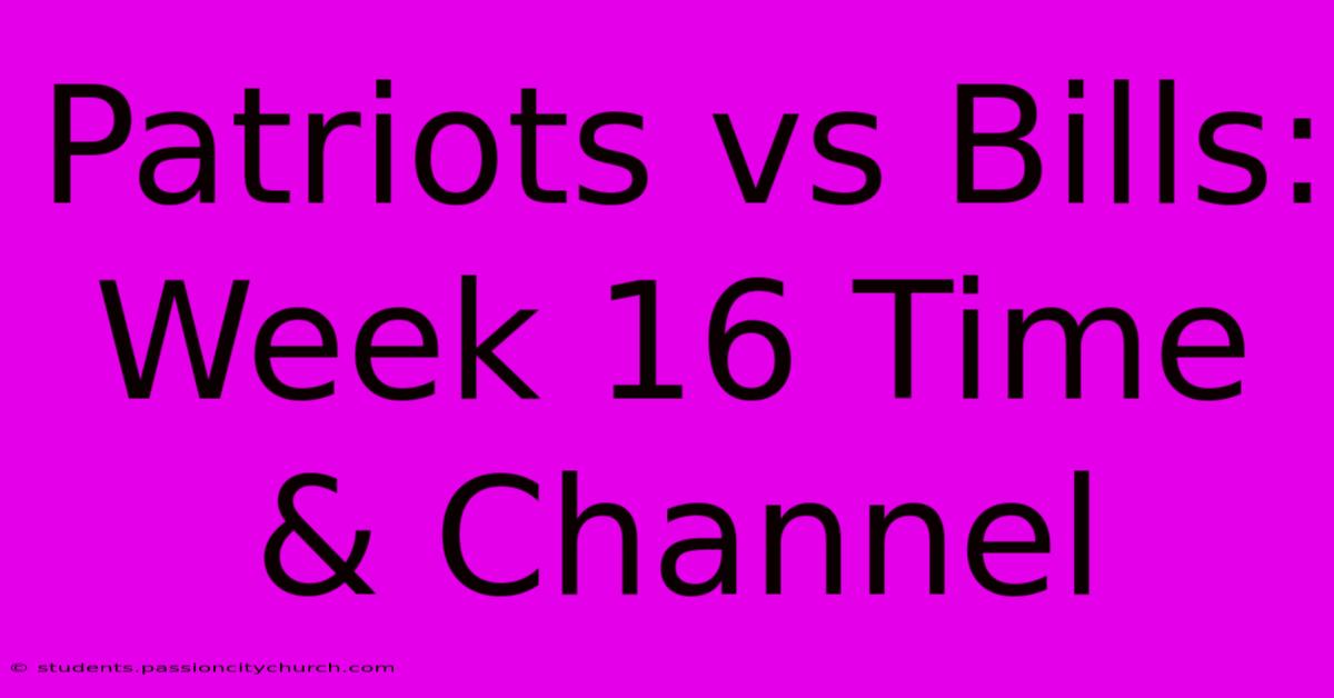 Patriots Vs Bills: Week 16 Time & Channel