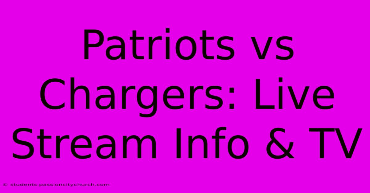 Patriots Vs Chargers: Live Stream Info & TV