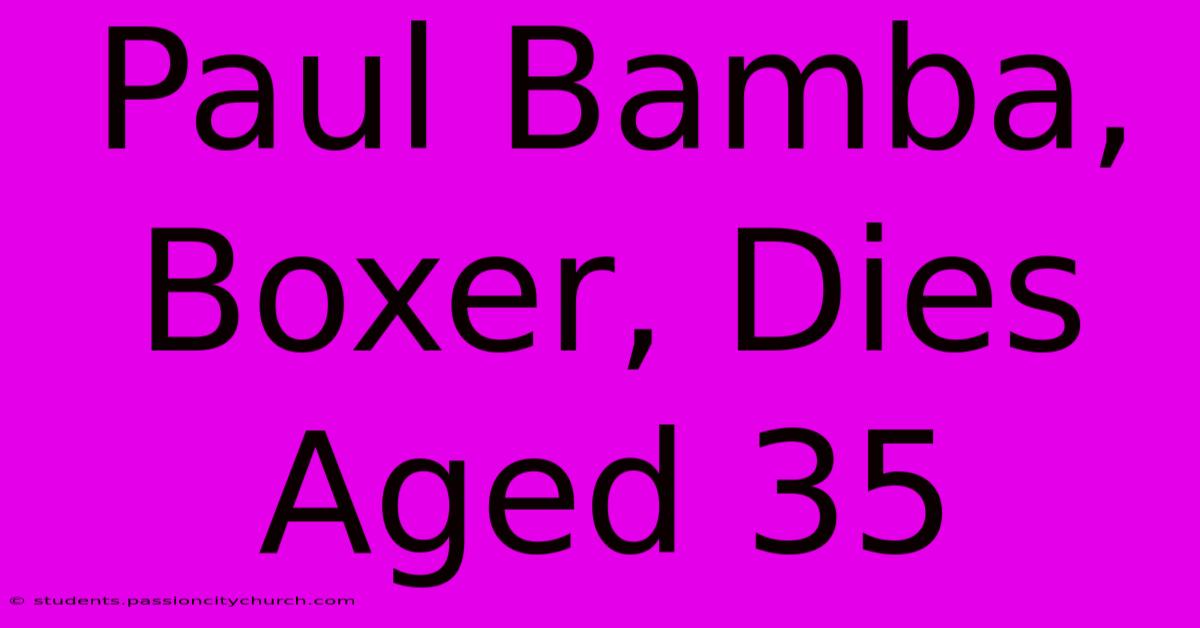 Paul Bamba, Boxer, Dies Aged 35