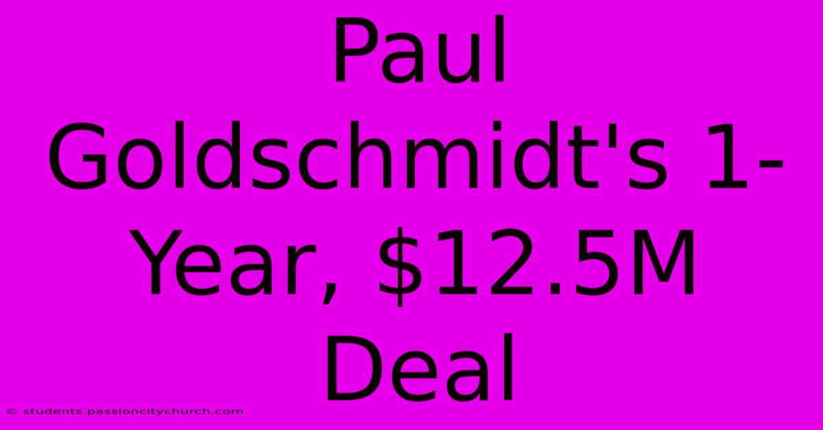 Paul Goldschmidt's 1-Year, $12.5M Deal