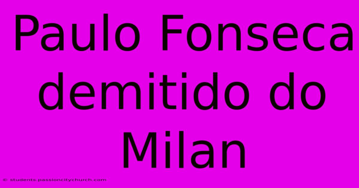 Paulo Fonseca Demitido Do Milan