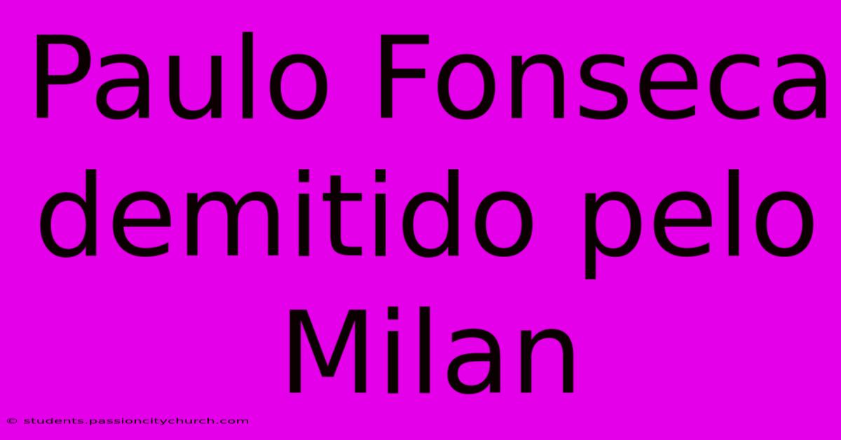 Paulo Fonseca Demitido Pelo Milan