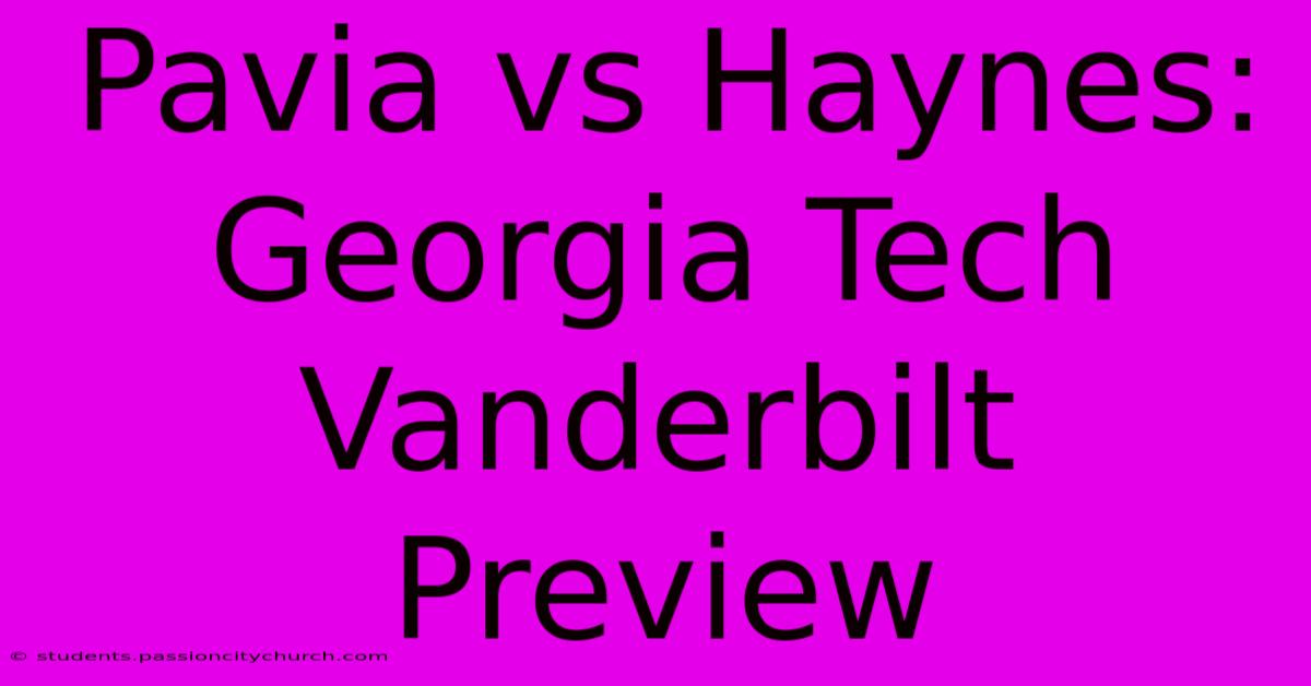 Pavia Vs Haynes: Georgia Tech Vanderbilt Preview