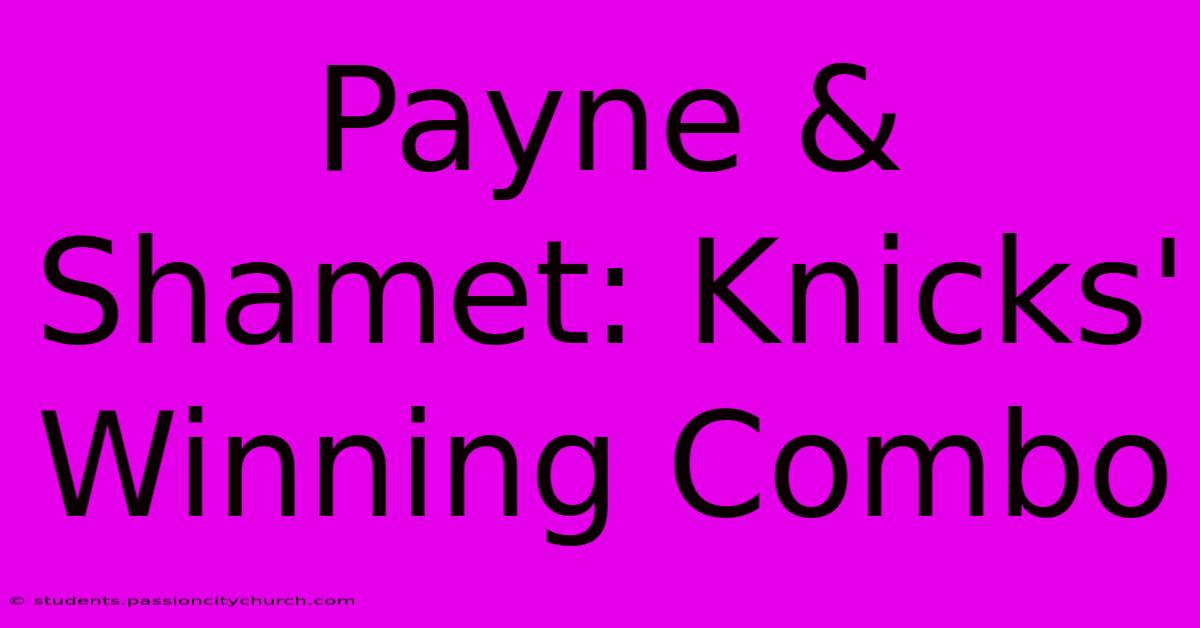 Payne & Shamet: Knicks' Winning Combo