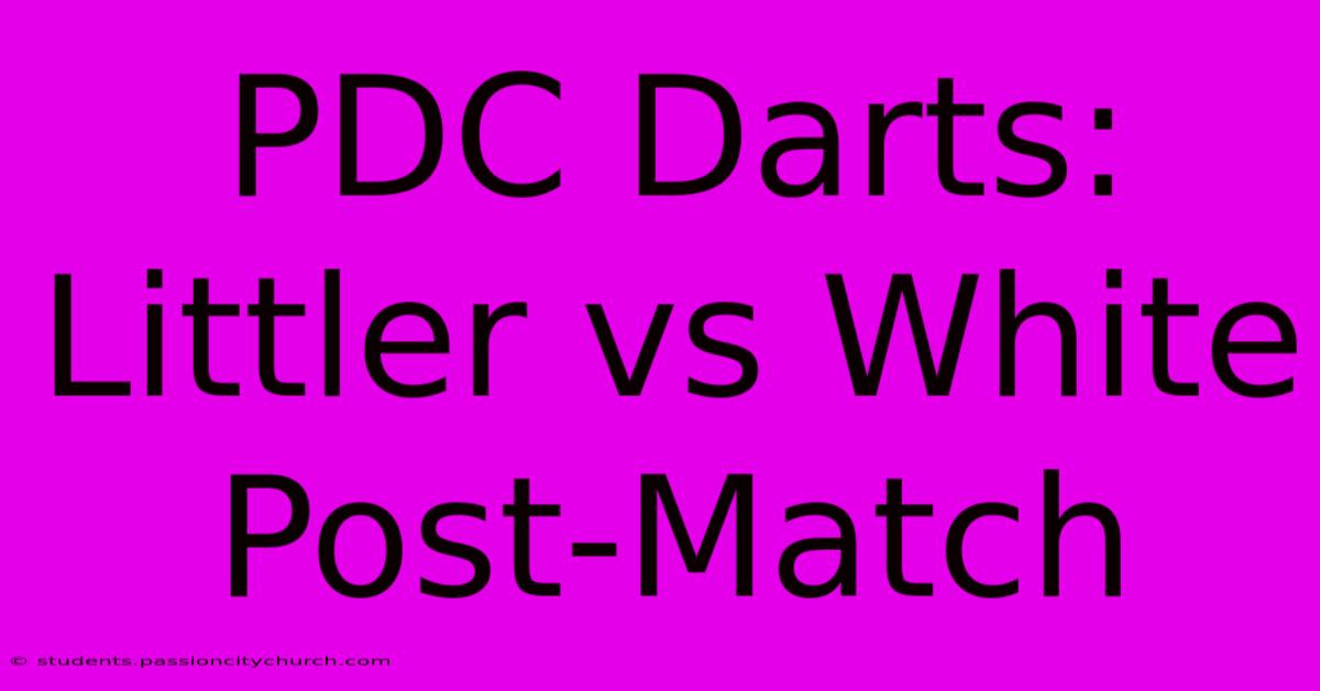 PDC Darts: Littler Vs White Post-Match