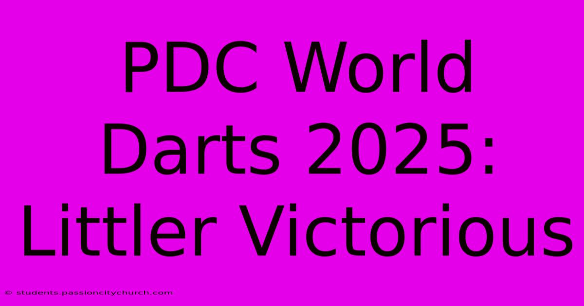 PDC World Darts 2025: Littler Victorious