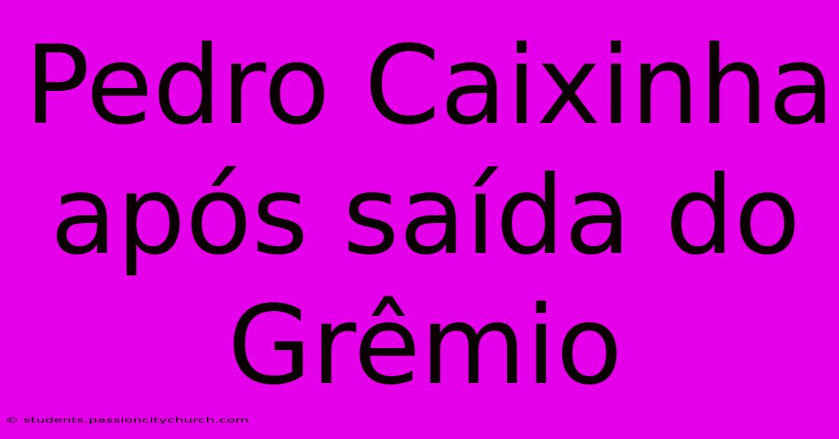 Pedro Caixinha Após Saída Do Grêmio