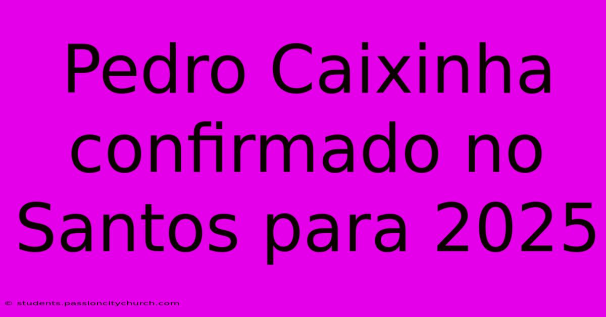 Pedro Caixinha Confirmado No Santos Para 2025