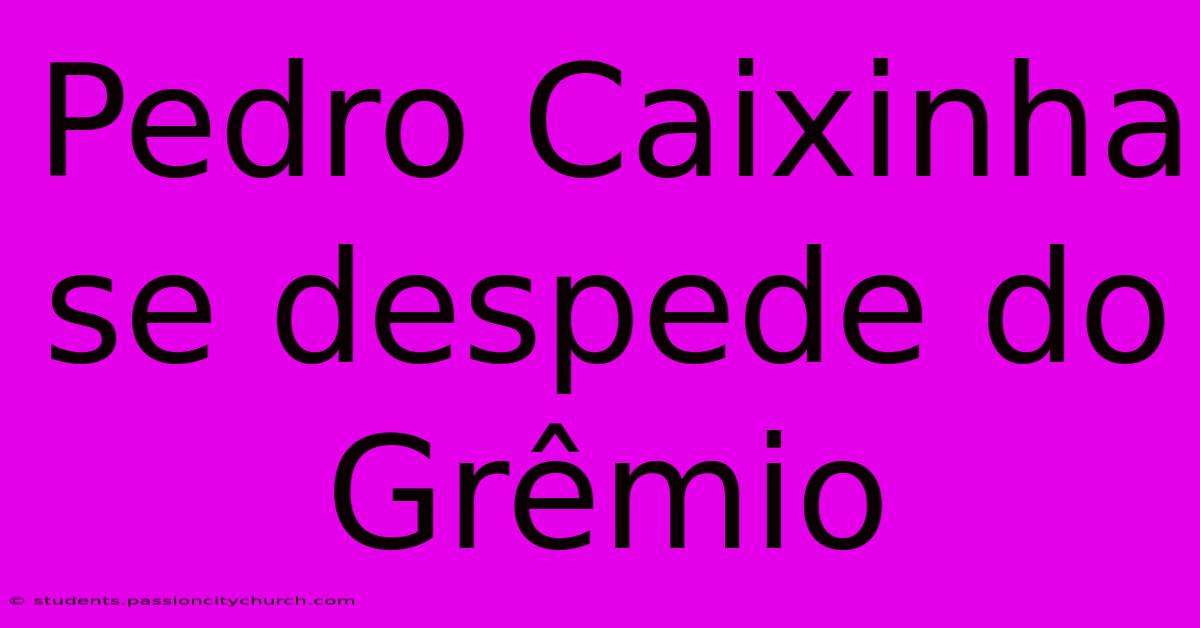 Pedro Caixinha Se Despede Do Grêmio