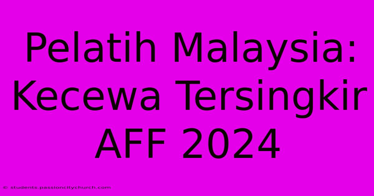 Pelatih Malaysia: Kecewa Tersingkir AFF 2024