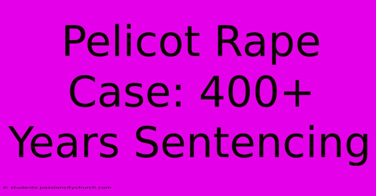 Pelicot Rape Case: 400+ Years Sentencing