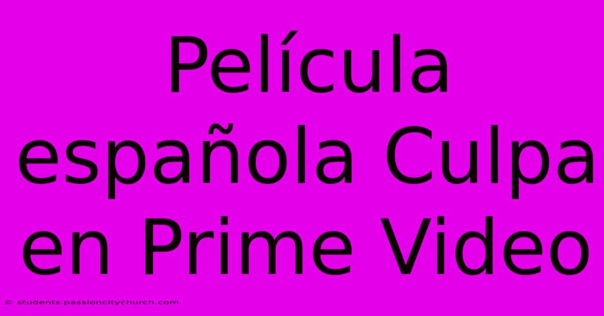 Película Española Culpa En Prime Video