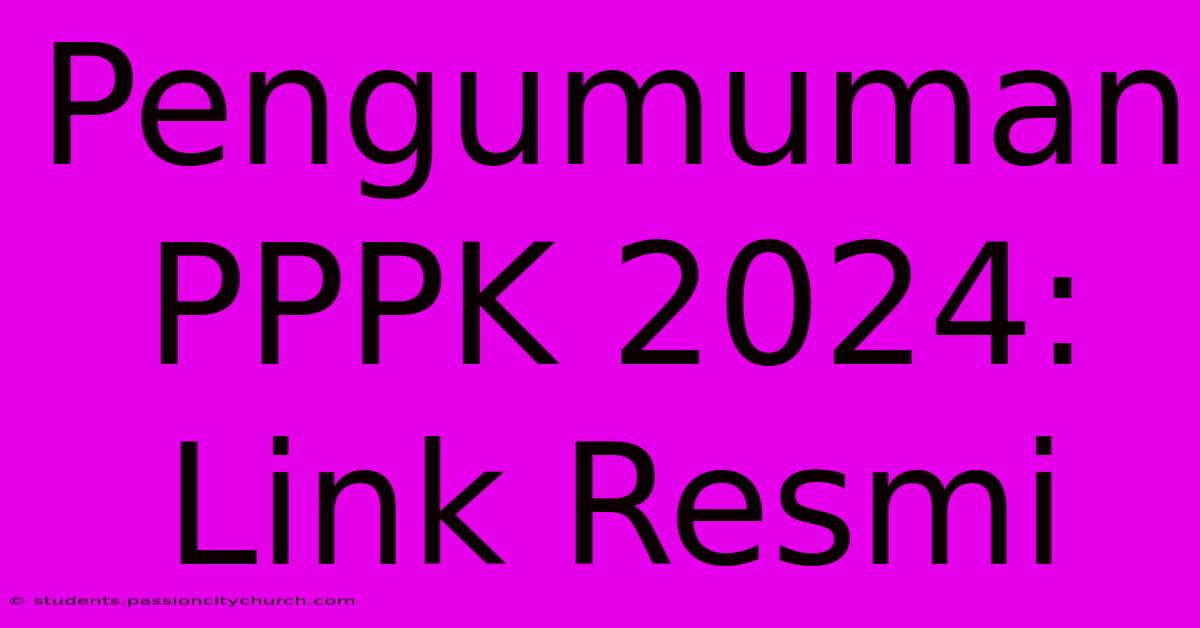 Pengumuman PPPK 2024: Link Resmi