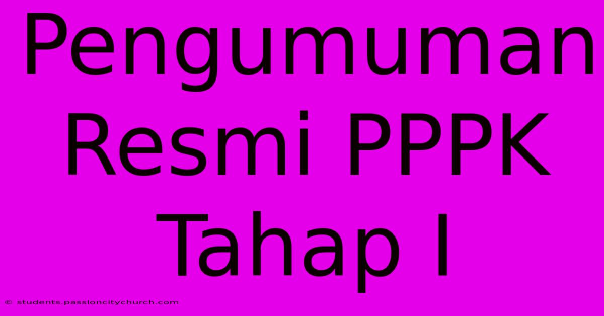 Pengumuman Resmi PPPK Tahap I