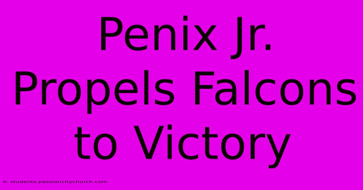 Penix Jr. Propels Falcons To Victory