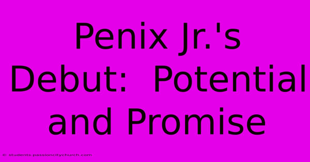 Penix Jr.'s Debut:  Potential And Promise