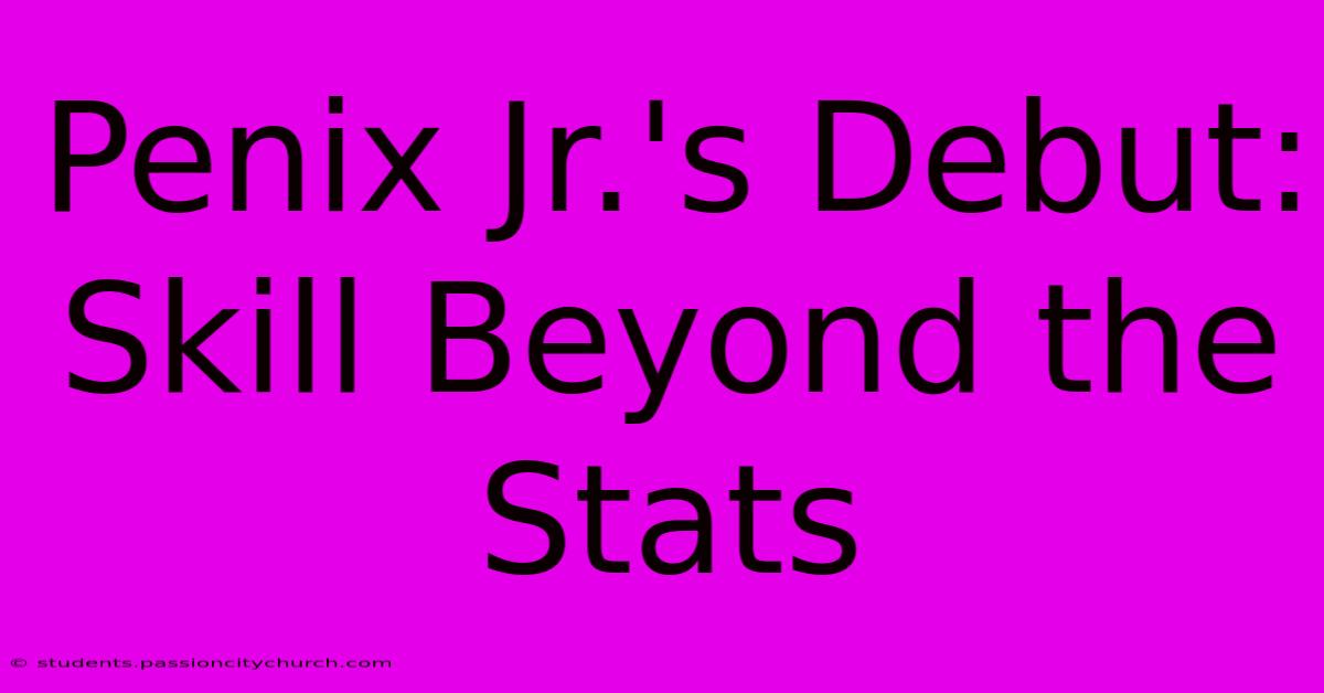 Penix Jr.'s Debut:  Skill Beyond The Stats