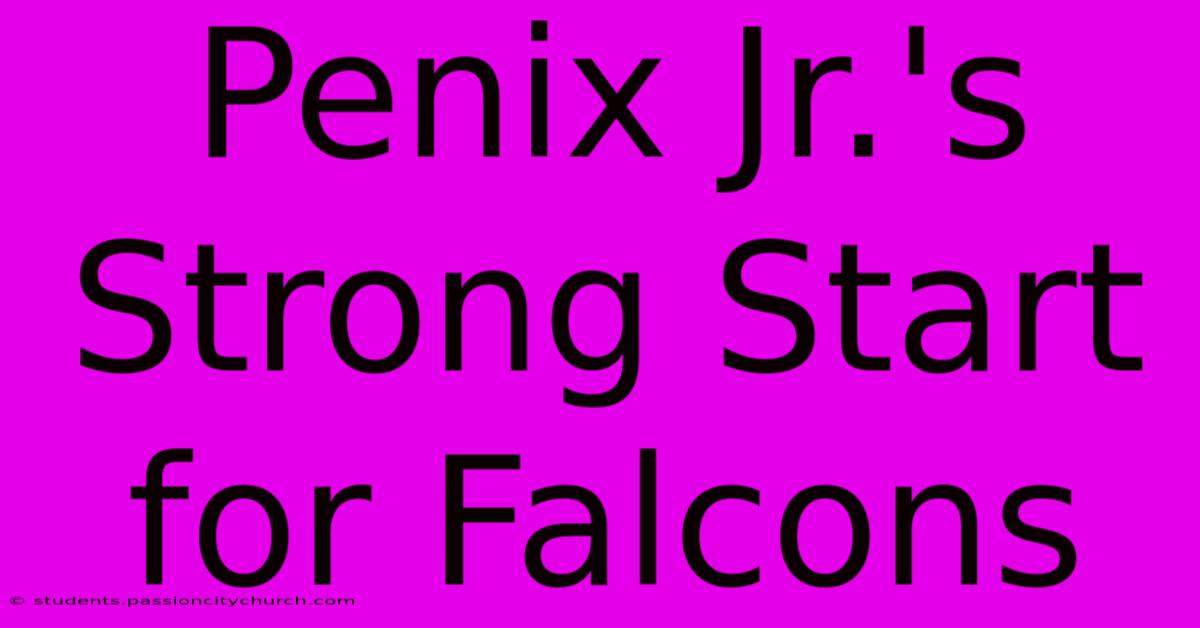 Penix Jr.'s Strong Start For Falcons