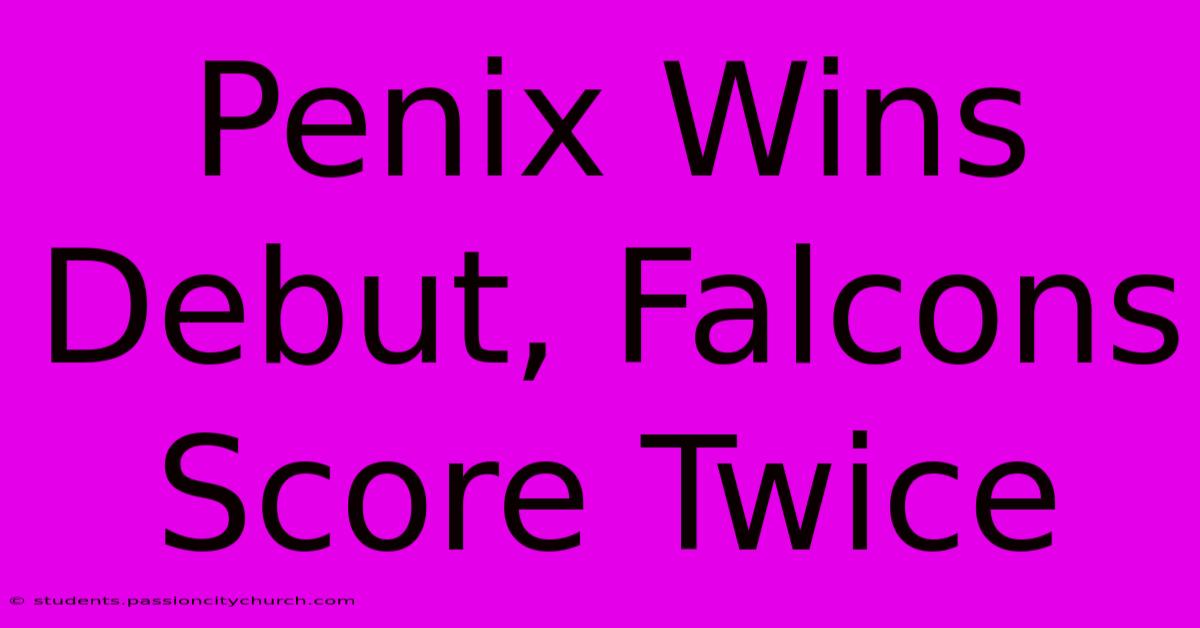 Penix Wins Debut, Falcons Score Twice