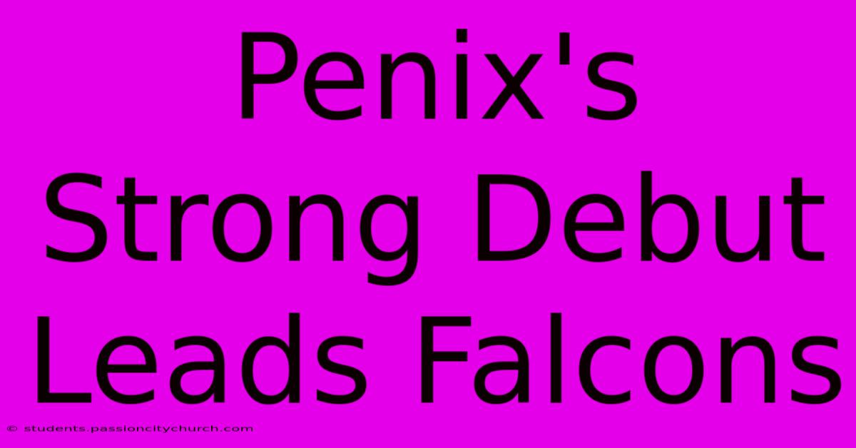 Penix's Strong Debut Leads Falcons