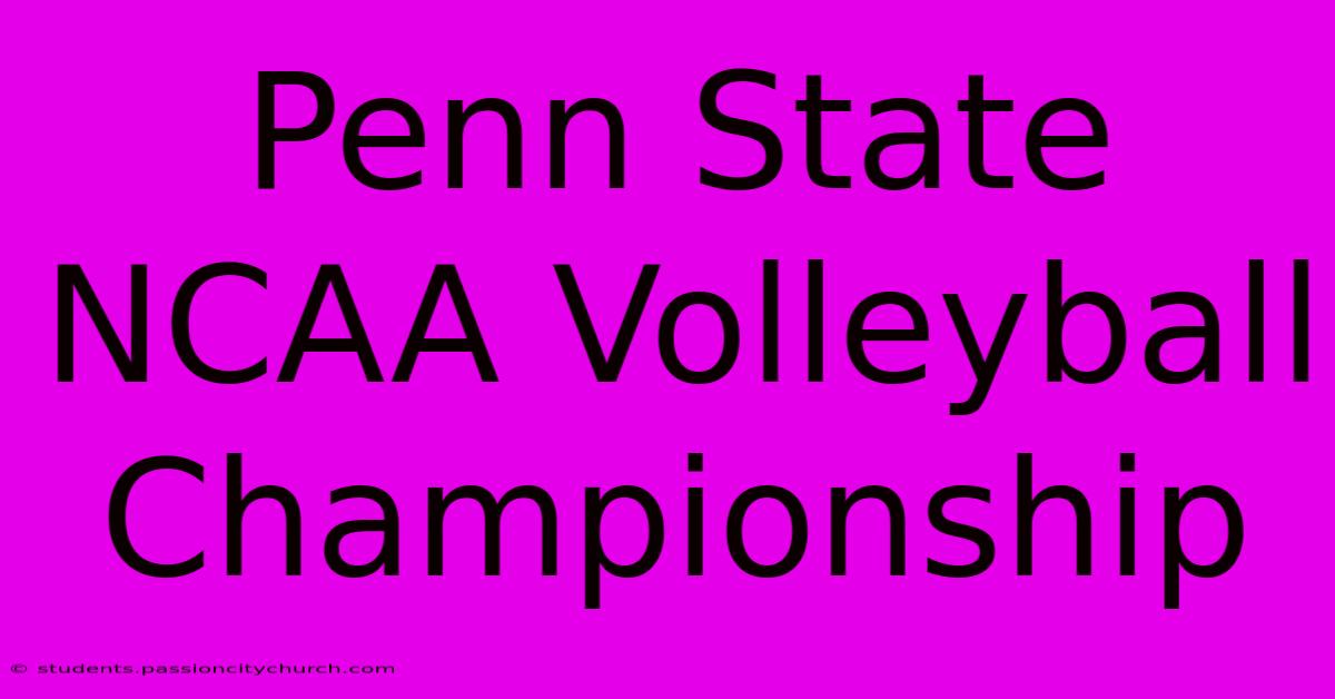 Penn State NCAA Volleyball Championship