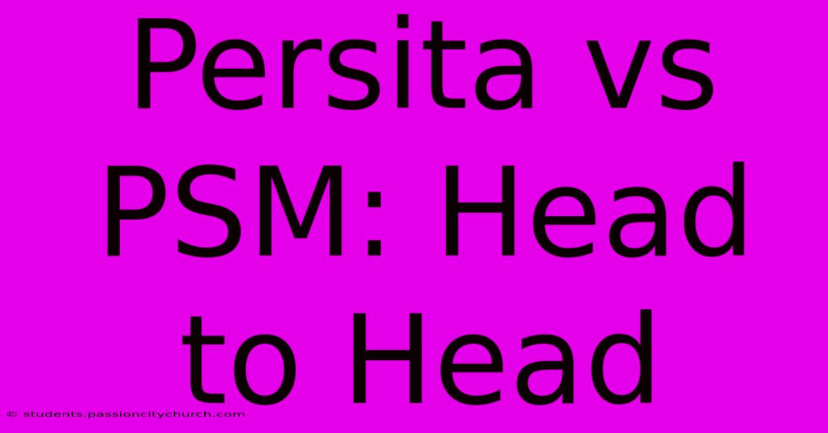 Persita Vs PSM: Head To Head