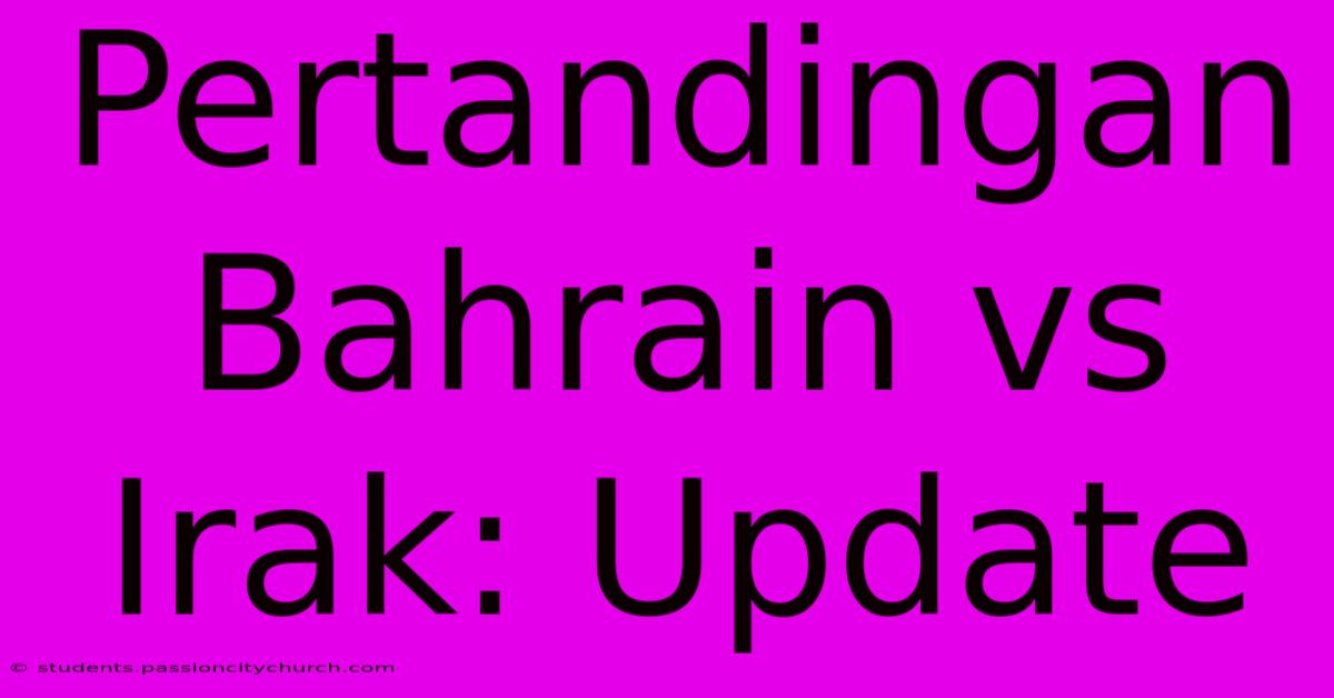 Pertandingan Bahrain Vs Irak: Update