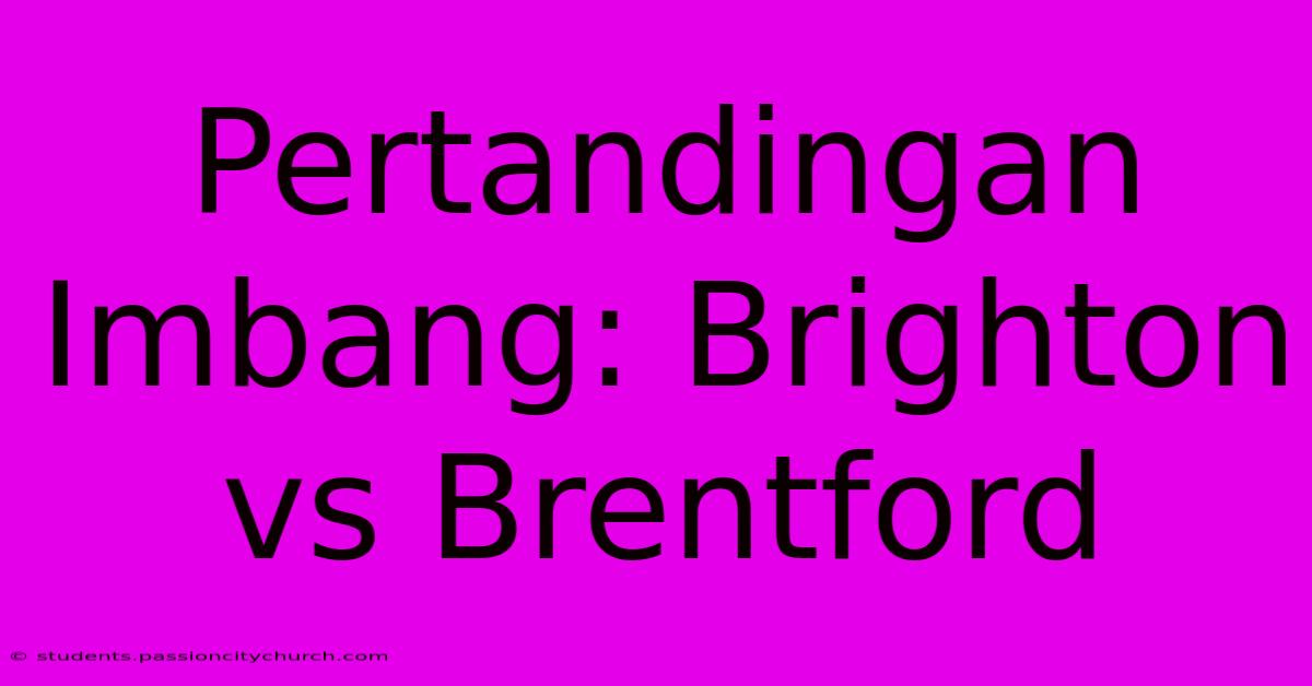 Pertandingan Imbang: Brighton Vs Brentford