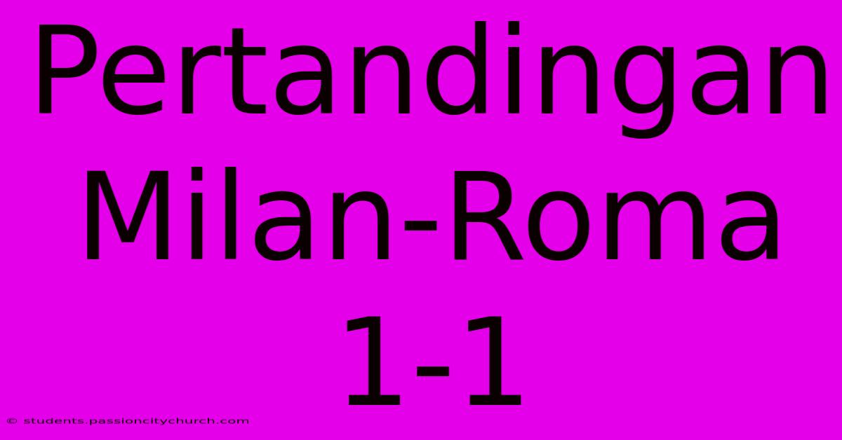 Pertandingan Milan-Roma 1-1