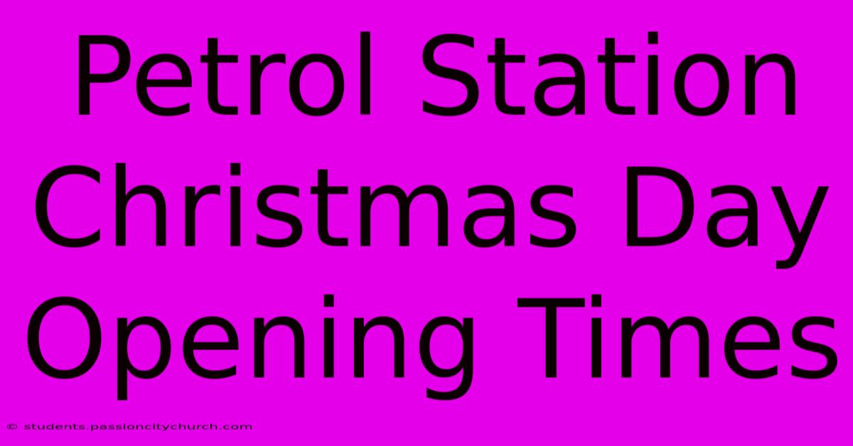 Petrol Station Christmas Day Opening Times