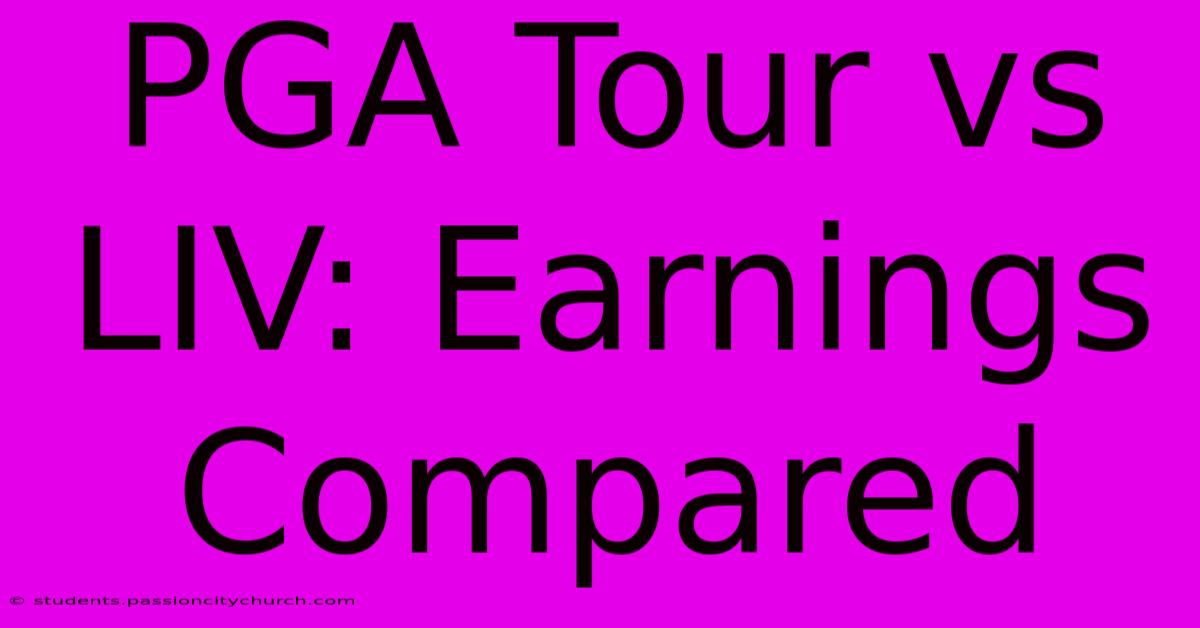 PGA Tour Vs LIV: Earnings Compared