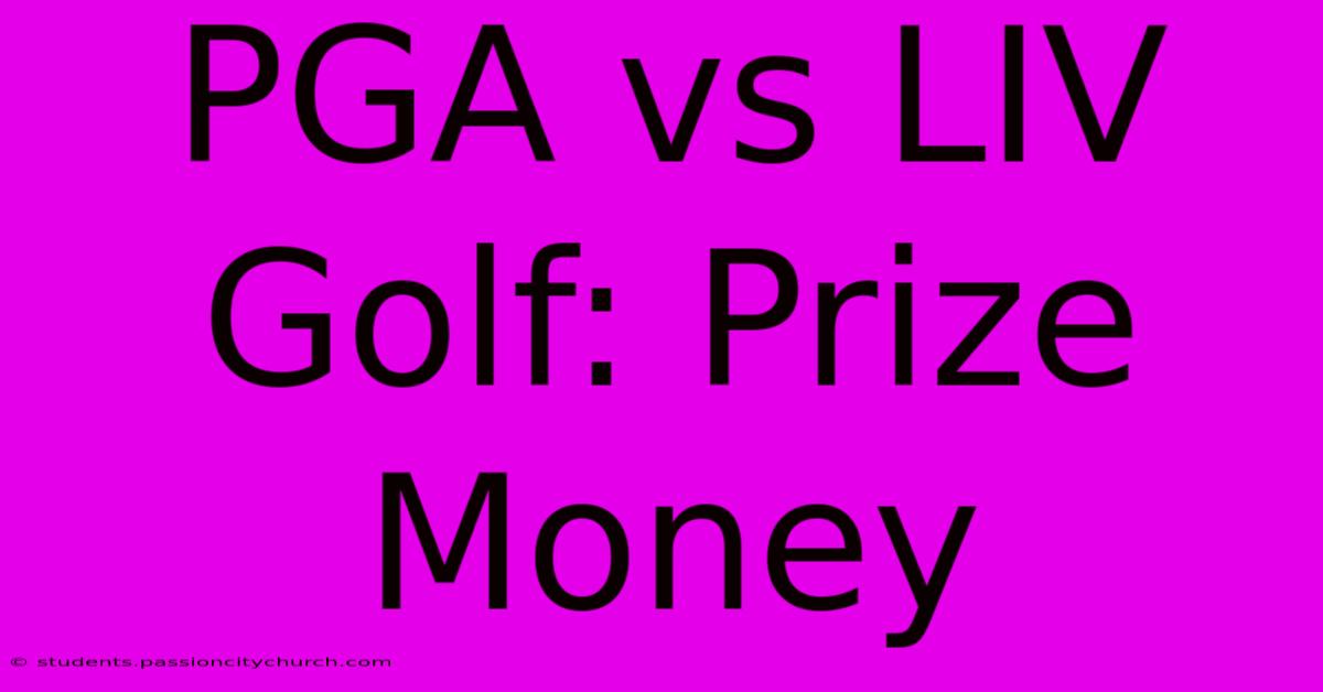 PGA Vs LIV Golf: Prize Money