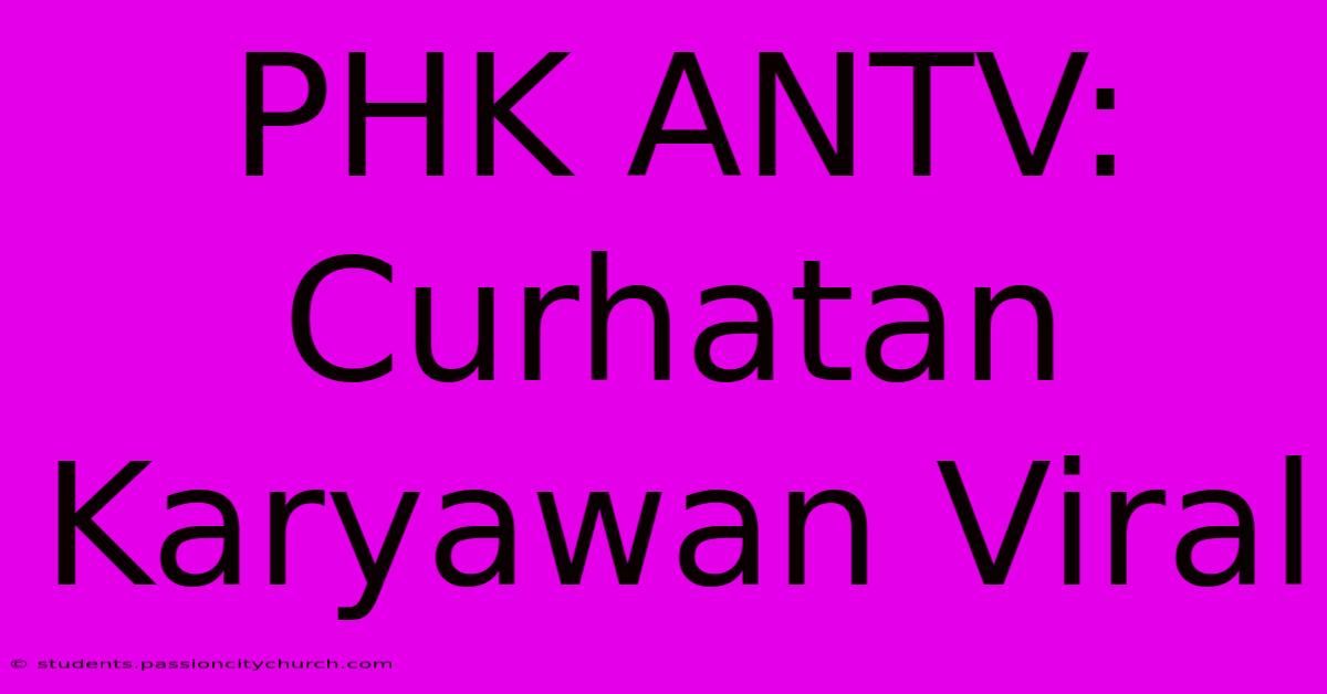 PHK ANTV: Curhatan Karyawan Viral