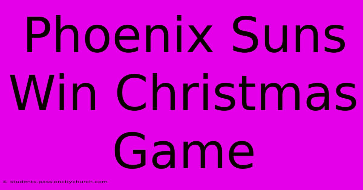 Phoenix Suns Win Christmas Game