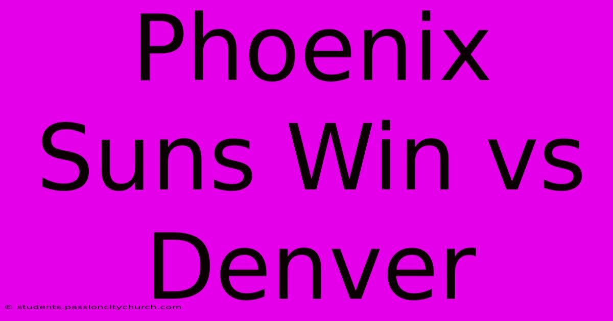 Phoenix Suns Win Vs Denver