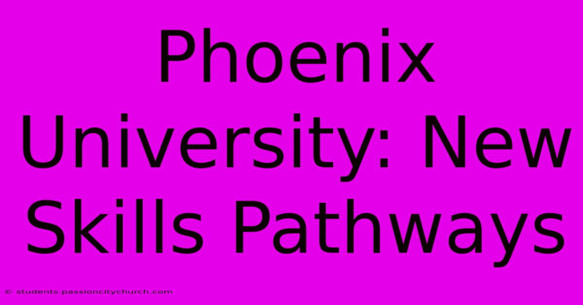 Phoenix University: New Skills Pathways