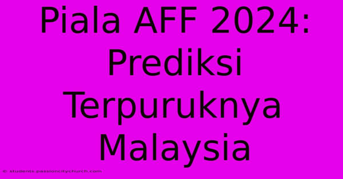 Piala AFF 2024: Prediksi Terpuruknya Malaysia