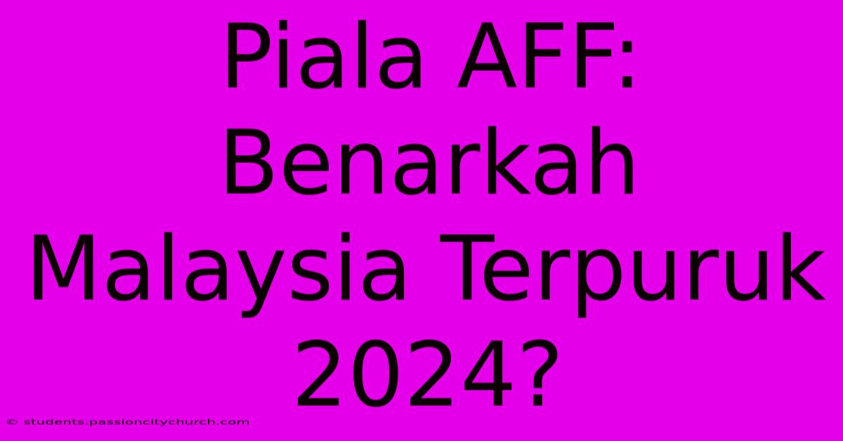 Piala AFF: Benarkah Malaysia Terpuruk 2024?